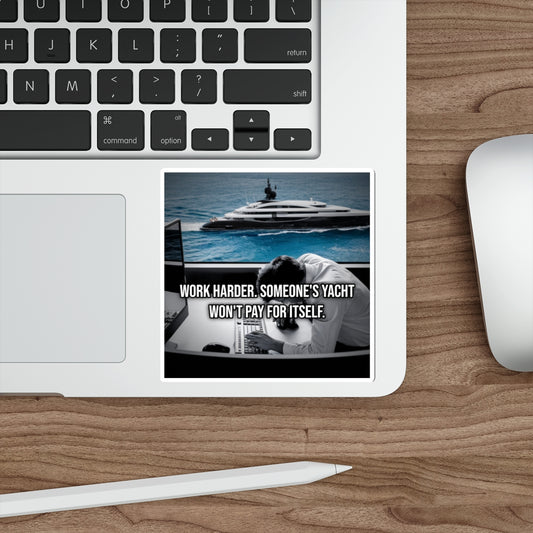 Work Harder. Someone's Yacht Won't Pay for Itself. (Phone Sticker) — Political Satire Bumper Sticker