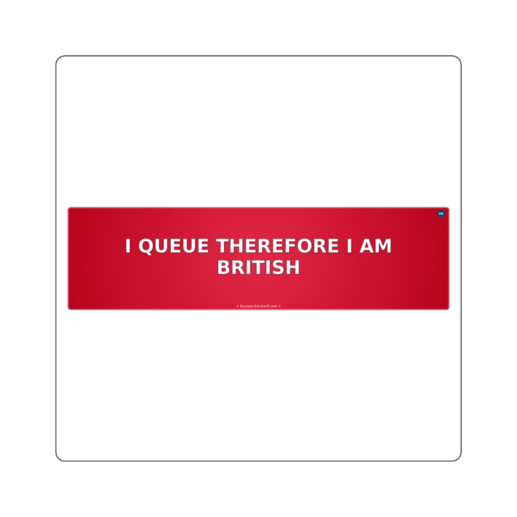 I queue therefore I am (British)