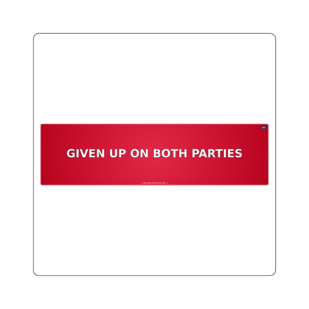 Given up on both parties - Bumper Sticker