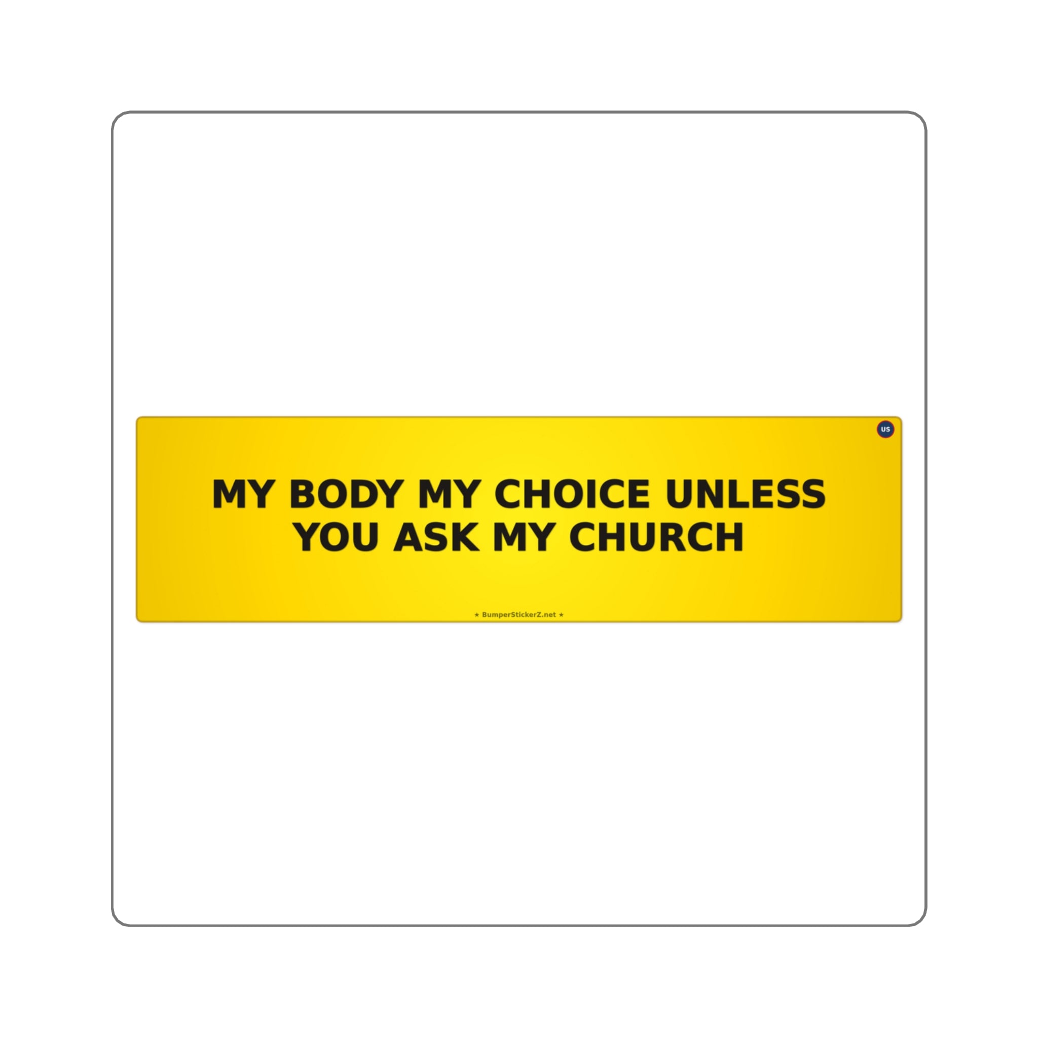 My body, my choice (unless you ask my church) - Bumper Sticker