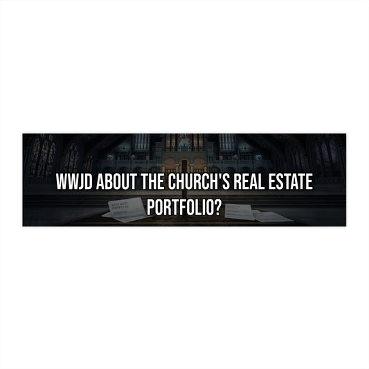 WWJD About the Church's Real Estate Portfolio? - Bumper Sticker
