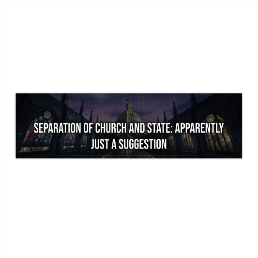 Separation of Church and State: Apparently Just a Suggestion - Bumper Sticker