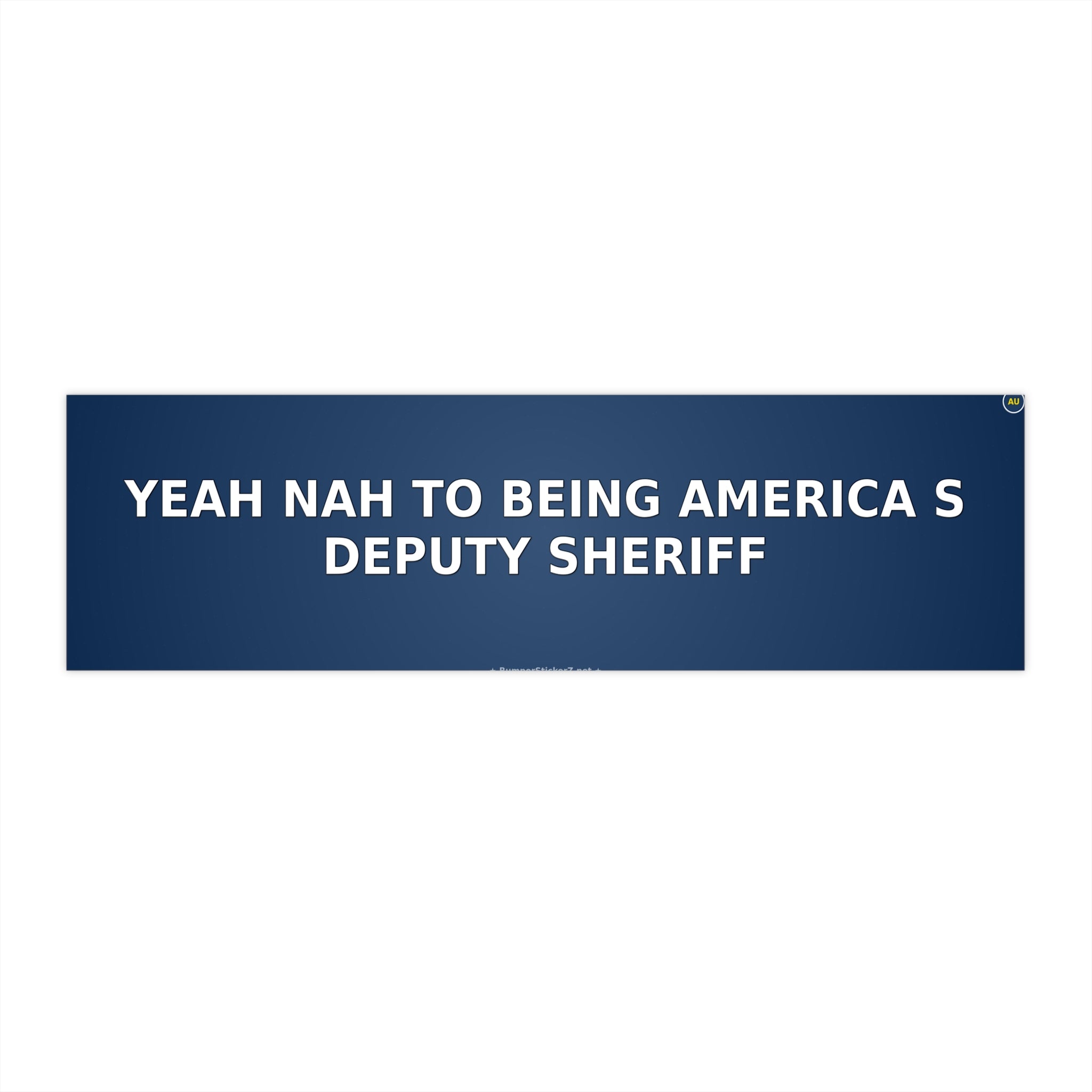 Yeah nah to being America's deputy sheriff - Bumper Sticker