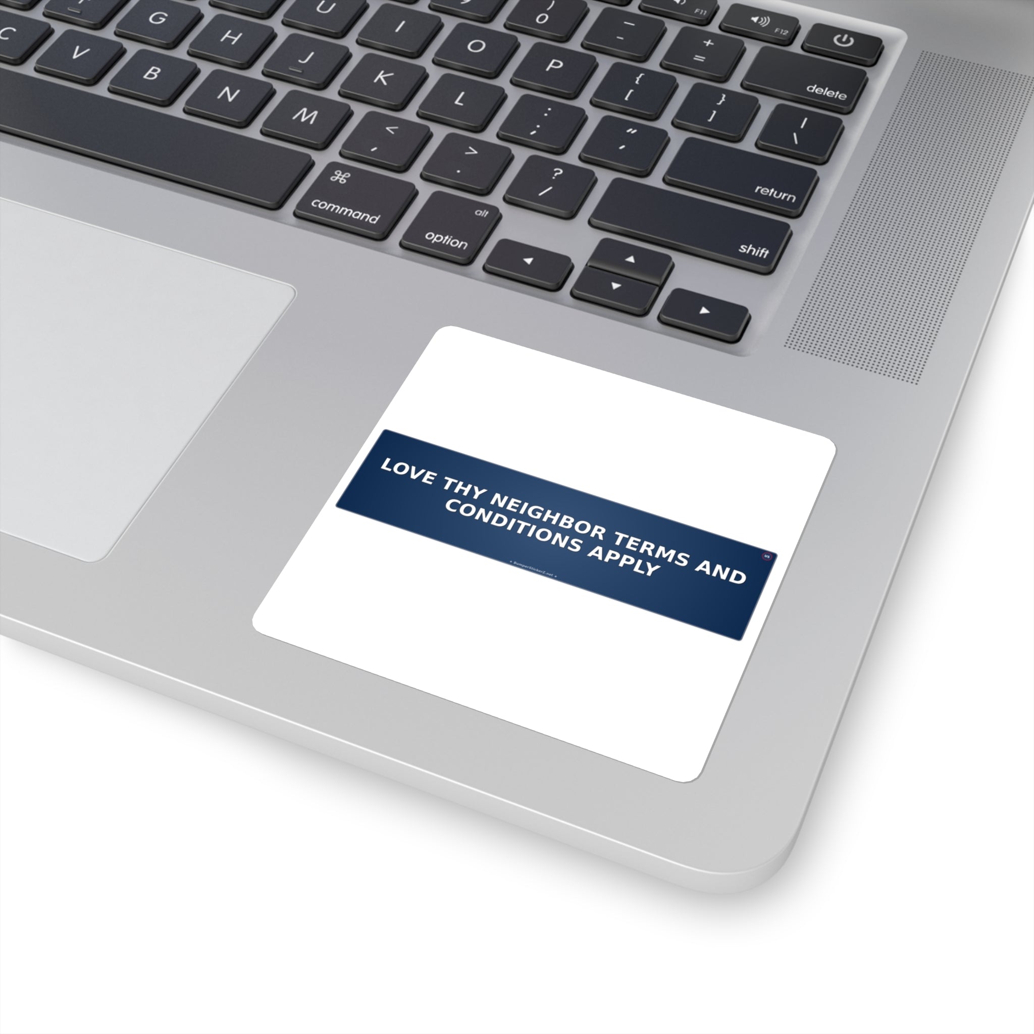 Love thy neighbor (terms and conditions apply) - Bumper Sticker