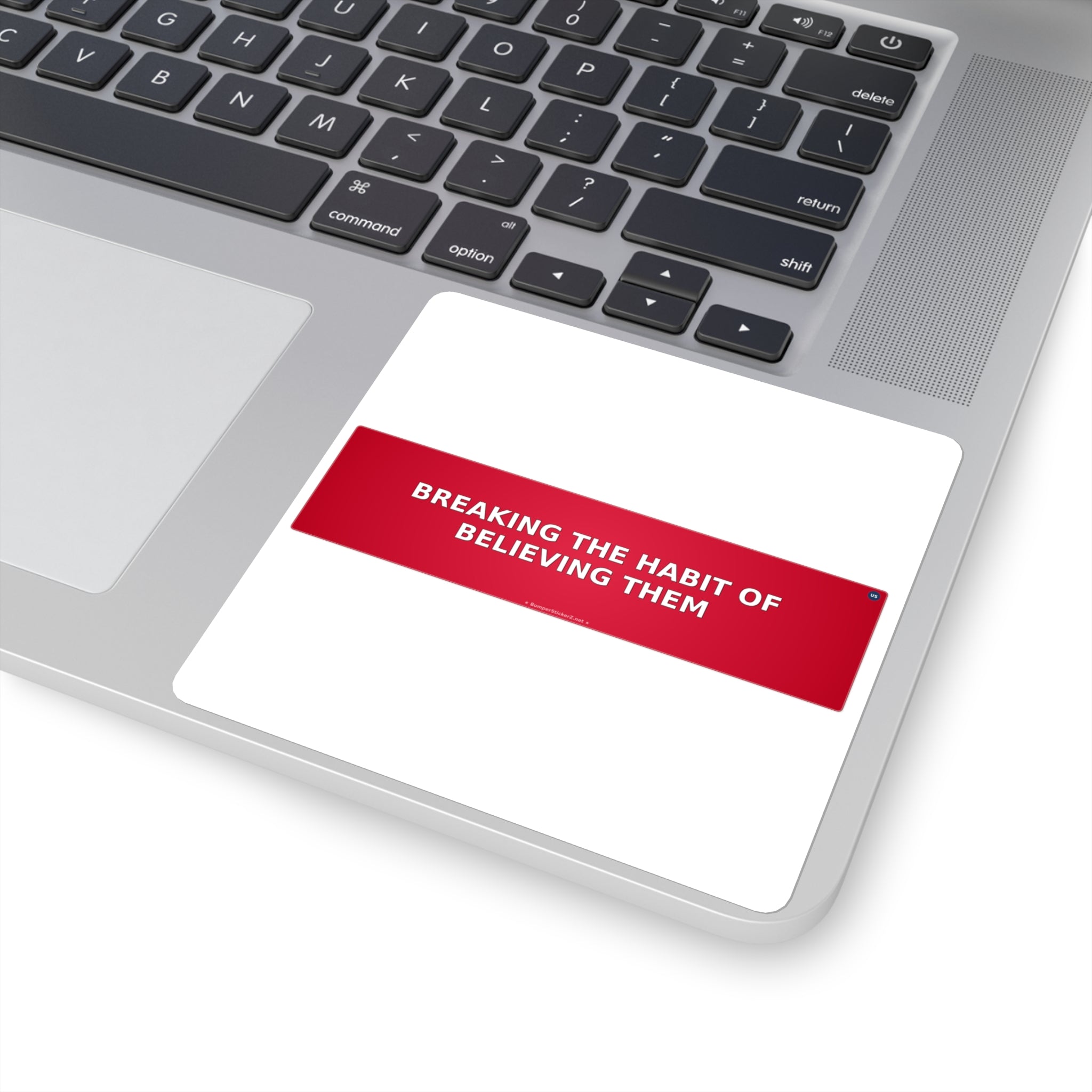 Breaking the habit of believing them - Bumper Sticker