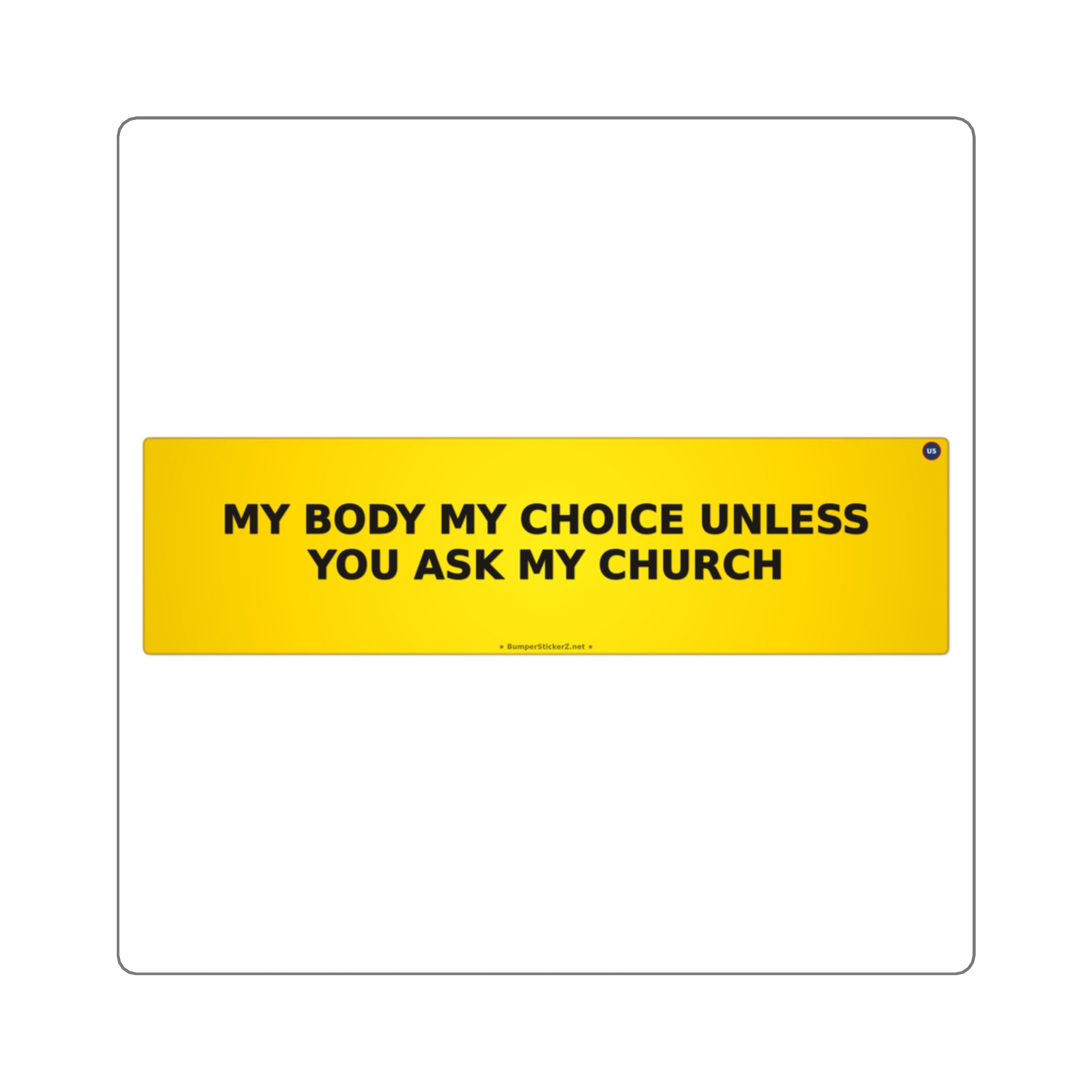My body, my choice (unless you ask my church) - Bumper Sticker