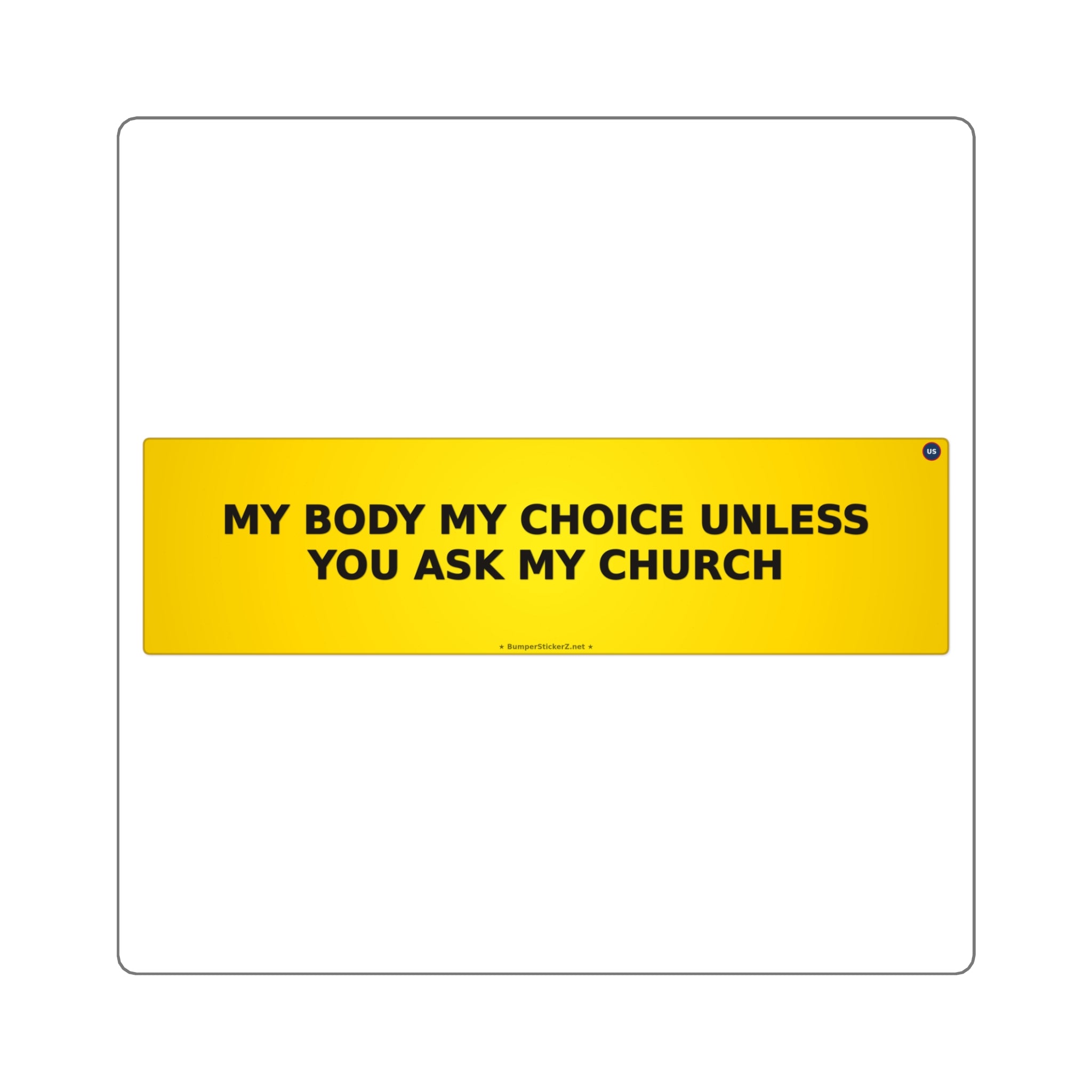 My body, my choice (unless you ask my church) - Bumper Sticker