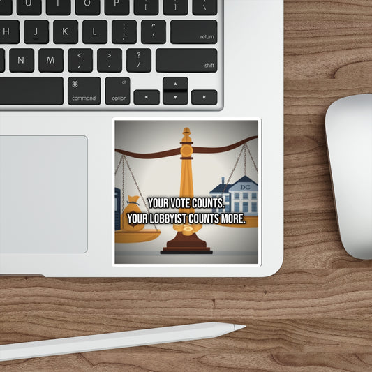 Your Vote Counts. Your Lobbyist Counts More. (Phone Sticker) — Political Satire Bumper Sticker