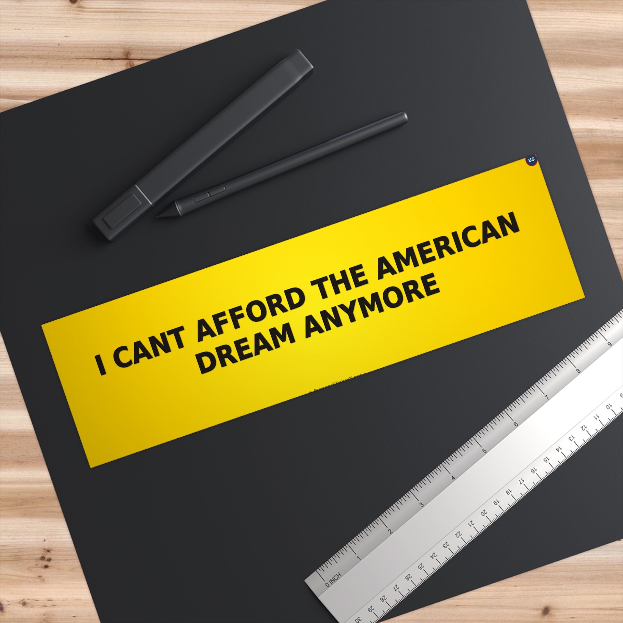 I can't afford the American Dream anymore - Bumper Sticker