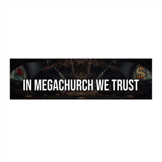 In Megachurch We Trust - Bumper Sticker