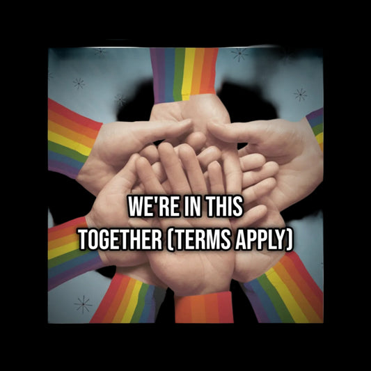 We're In This Together (Terms Apply) (Phone Sticker) — Political Satire Bumper Sticker