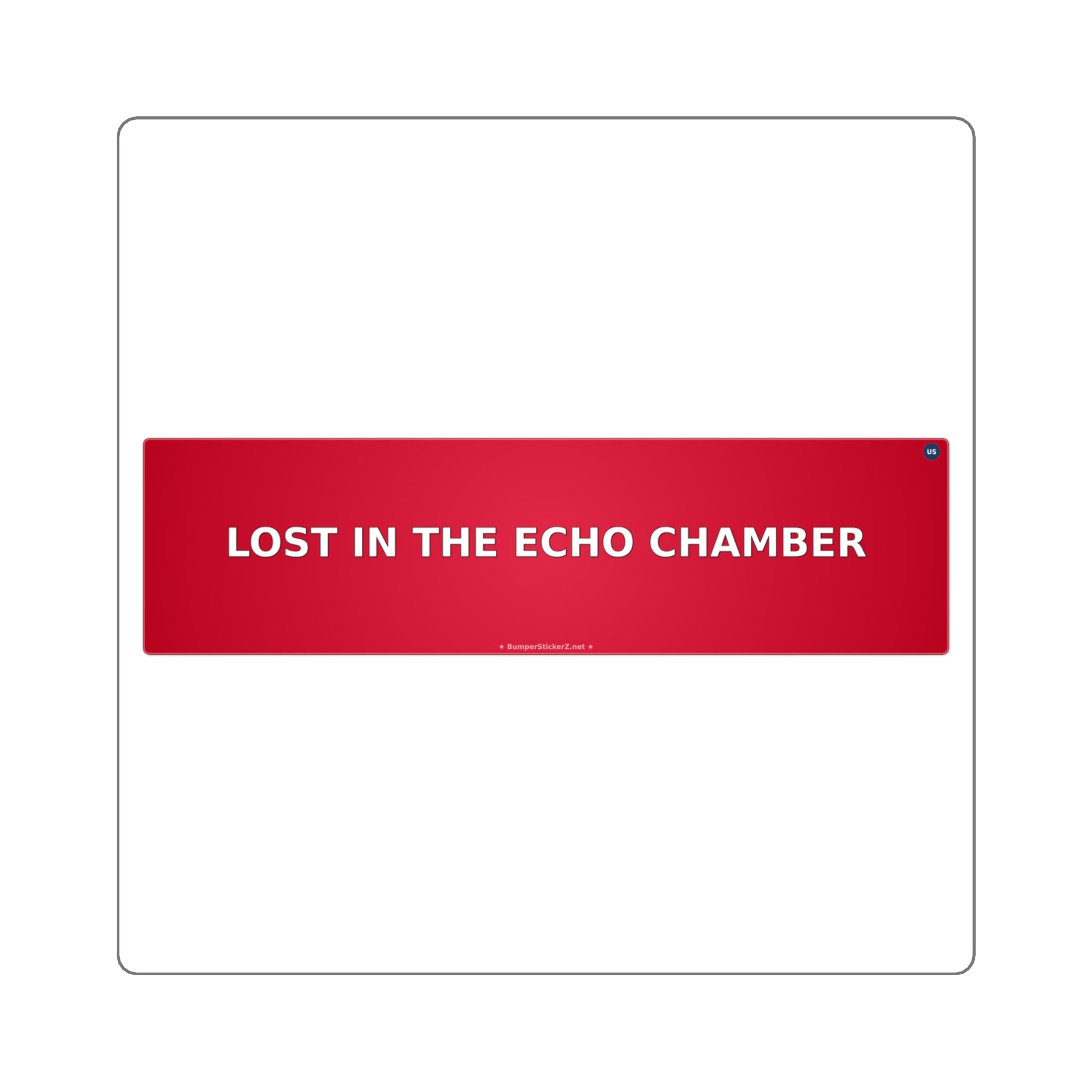 Lost in the echo chamber - Bumper Sticker
