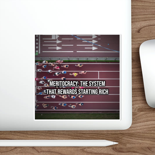 Meritocracy: The System That Rewards Starting Rich (Laptop Sticker)